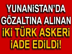 Son dakika... Gözaltına alınan 2 Türk askeri Türkiyeye iade edildi