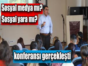 Sosyal medya mı? Sosyal yara mı? konferansı gerçekleşti