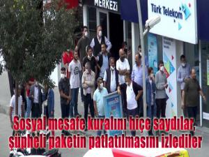 Sosyal mesafe kuralını hiçe saydılar, şüpheli paketin patlatılmasını izlediler