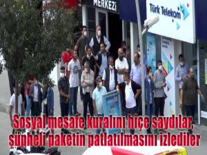 Sosyal mesafe kuralını hiçe saydılar, şüpheli paketin patlatılmasını izlediler