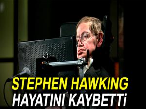 Stephen Hawking hayatını kaybetti