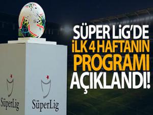 Süper Lig'de ilk 4 haftanın programı açıklandı