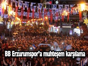 Süper Lige çıkan BB. Erzurumspora muhteşem karşılama