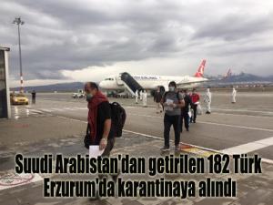 Suudi Arabistan'dan getirilen 182 Türk Erzurum'da karantinaya alındı