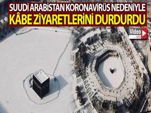 Suudi Arabistan, korona virüs nedeniyle Kâbe ziyaretlerini durdurdu