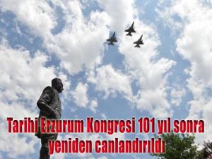 Tarihi Erzurum Kongresi 101 yıl sonra yeniden canlandırıldı