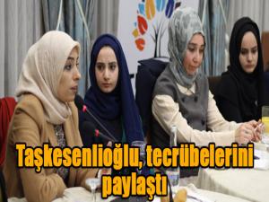 Taşkesenlioğlu, tecrübelerini paylaştı