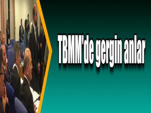 TBMM'de gergin anlar