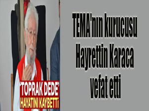 TEMA'nın kurucusu Hayrettin Karaca vefat etti