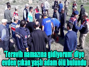 'Teravih namazına gidiyorum' diye evden çıkan yaşlı adam ölü bulundu