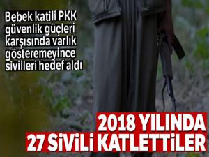 Terör örgütü, kadın çocuk ayrımı yapmadan 2018 yılında 27 sivili katletti