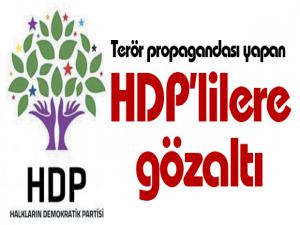 Terör propagandası yapan HDP'lilere gözaltı