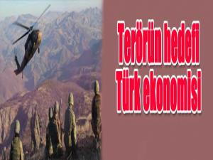 Terörün hedefi Türk ekonomisi