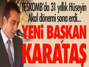 TESKOMB'un yeni başkanı Karataş