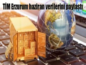 TİM Erzurum haziran verilerini paylaştı