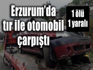 TIR İLE OTOMOBİL ÇARPIŞTI: 1 ÖLÜ 1 YARALI