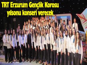 TRT Erzurum gençlik korosu yılsonu konseri verecek