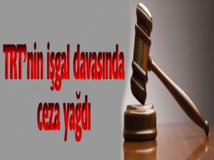 TRTnin işgal davasında ceza yağdı