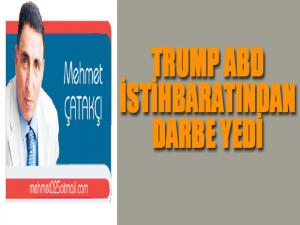 TRUMP ABD  İSTİHBARATINDAN DARBE YEDİ