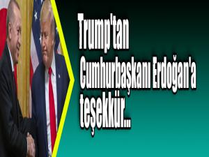 Trump'tan Cumhurbaşkanı Erdoğan'a teşekkür
