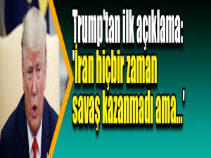 Trump'tan ilk açıklama: 'İran hiçbir zaman savaş kazanmadı ama...'