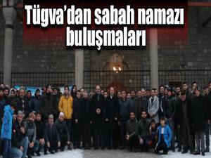 Tügvadan sabah namazı buluşmaları