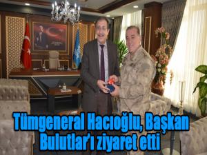  Tümgeneral Hacıoğlu, Başkan Bulutları ziyaret etti