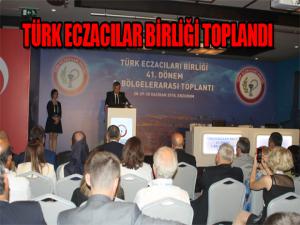 TÜRK ECZACILAR BİRLİĞİ TOPLANDI