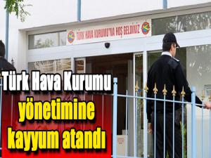 Türk Hava Kurumu yönetimine kayyum atandı