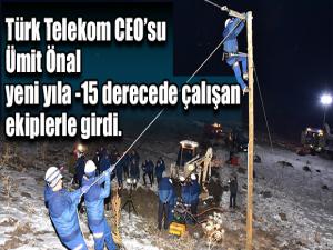 Türk Telekom CEOsu Ümit Önal  yeni yıla -15 derecede çalışan ekiplerle girdi