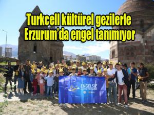 Turkcell kültürel gezilerle Erzurumda Engel Tanımıyor