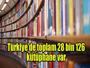 Türkiyede toplam 28 bin 126 kütüphane var