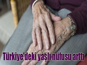 Türkiye'deki yaşlı nüfusu arttı