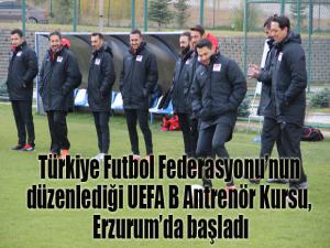 Türkiye Futbol Federasyonunun düzenlediği UEFA B Antrenör Kursu, Erzurumda başladı.