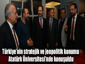 Türkiyenin stratejik ve jeopolitik konumu Atatürk Üniversitesinde konuşuldu