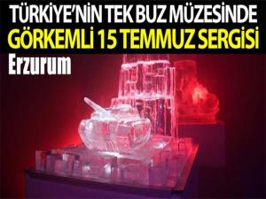 TÜRKİYENİN TEK BUZ MÜZESİNDE GÖRKEMLİ 15 TEMMUZ SERGİSİ GÖZ KAMAŞTIRIYOR