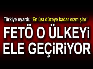 Türkiye uyardı: En üst düzeye kadar sızmışlar. FETÖ o ülkeyi ele geçiriyor'