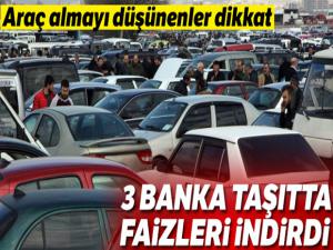 Üç kamu bankası taşıt kredi faizini düşürdü