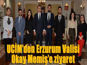 UCİMden Erzurum Valisi Okay Memişe ziyaret