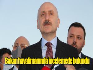 Ulaştırma ve Alt Yapı Bakanı Karaismailoğlu Erzurum Havalimanı'nda incelemelerde bulundu