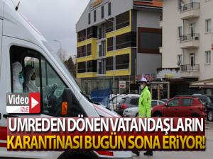 Umreden dönen vatandaşların karantina süresi bugün sona eriyor