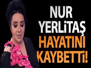 Ünlü modacı Nur Yerlitaş hayatını kaybetti