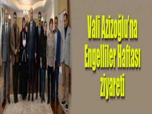 Vali Azizoğluna Engelliler Haftası ziyareti