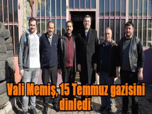  Vali Memiş, 15 Temmuz gazisini dinledi