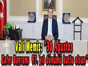 Vali Memiş: 30 Ağustos Zafer Bayramı 97. yıl dönümü kutlu olsun