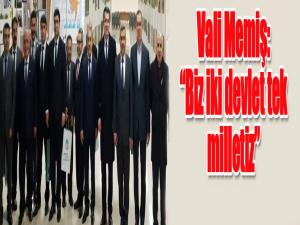 Vali Memiş: Biz iki devlet tek milletiz