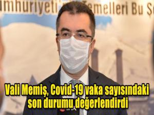 Vali Memiş, Covid-19 vaka sayısındaki son durumu değerlendirdi