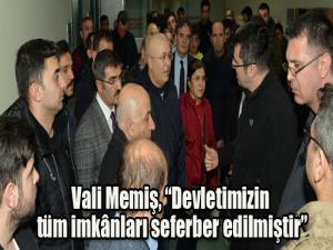 Vali Memiş, Devletimizin tüm imkânları seferber edilmiştir