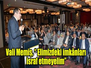 Vali Memiş,  Elimizdeki imkânları israf etmeyelim