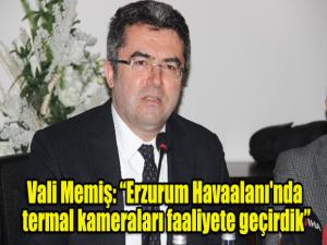 Vali Memiş: Erzurum Havaalanı'nda termal kameraları faaliyete geçirdik